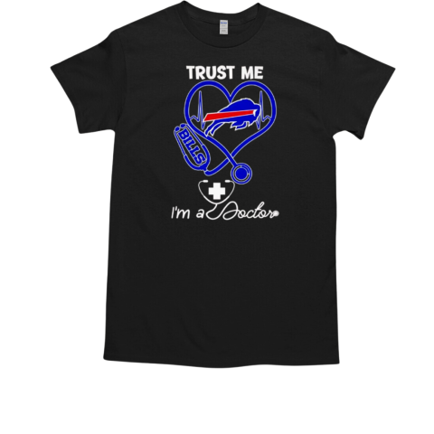 Trust me I'm a doctor Buffalo Bills T-Shirt