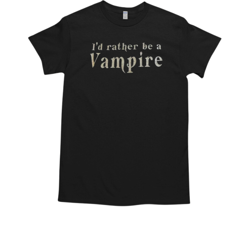 I'd Rather Be A Vampire  Classic Men's T-shirt