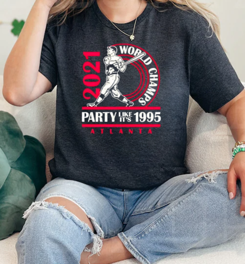 Atlanta Braves 2021 World Champs Party Like It's 1995 T- Classic Women's T-shirt