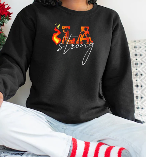 La Strong Fire 2025 forest fire T- Unisex Sweatshirt