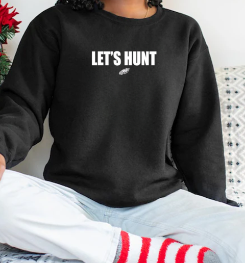 Let's hunt Eagles T- Unisex Sweatshirt