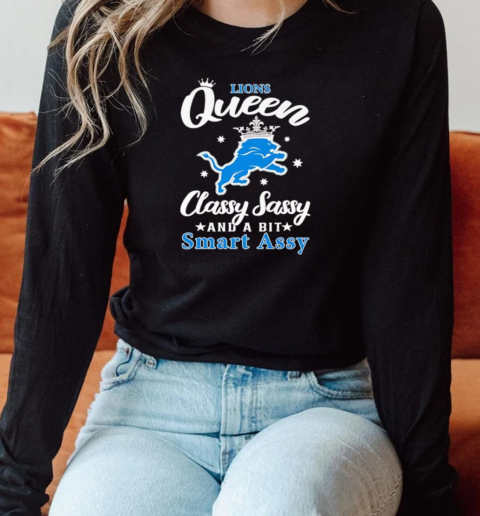 Lions Queen classy sassy and a bit smart assy T- Long Sleeved T-shirt 