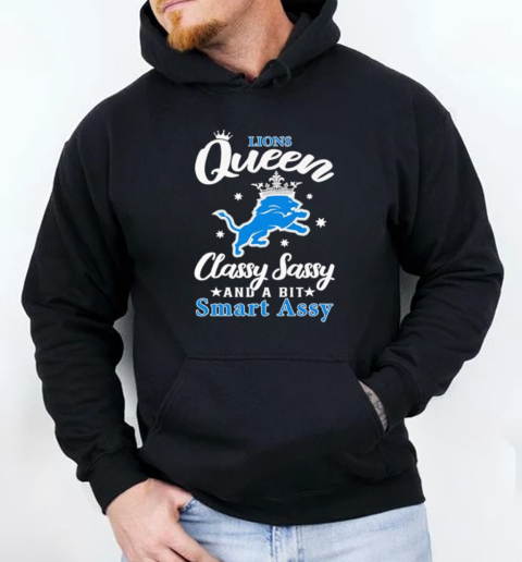 Lions Queen classy sassy and a bit smart assy T- Unisex Hoodie