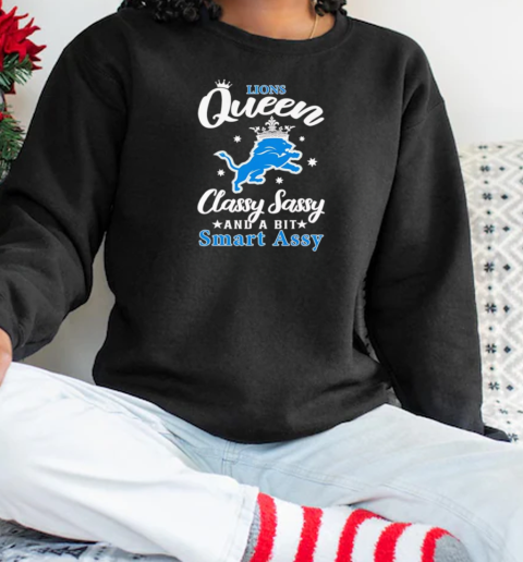 Lions Queen classy sassy and a bit smart assy T- Unisex Sweatshirt