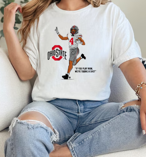 Ohio State Buckeyes Football Jeremiah Smith If You Play Man We're Taking A Shot T- Classic Women's T-shirt