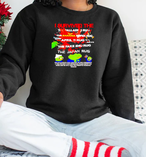 I survived the palladdies rug the banana sniper rug april 11 rug Unisex Sweatshirt