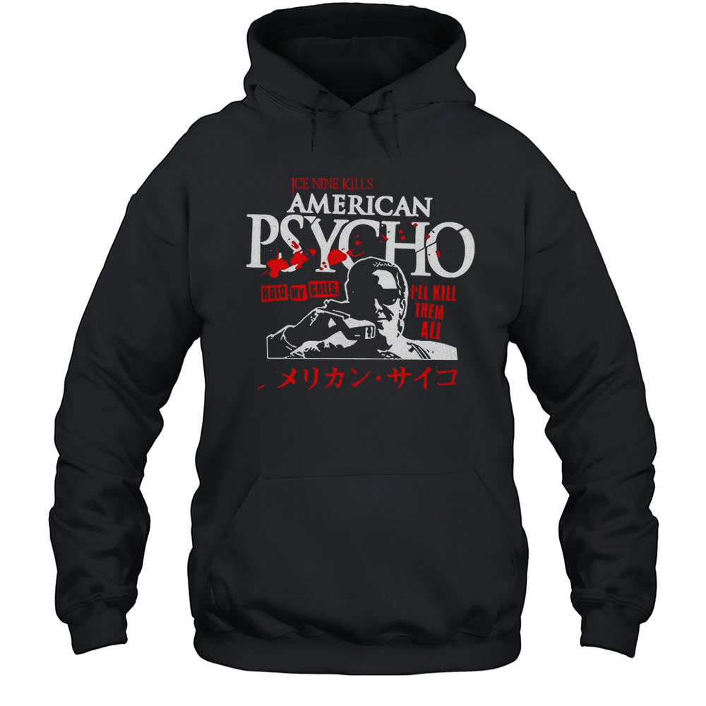 American Psycho Ice Nine Kills Hold My Calls Shirt Unisex Hoodie