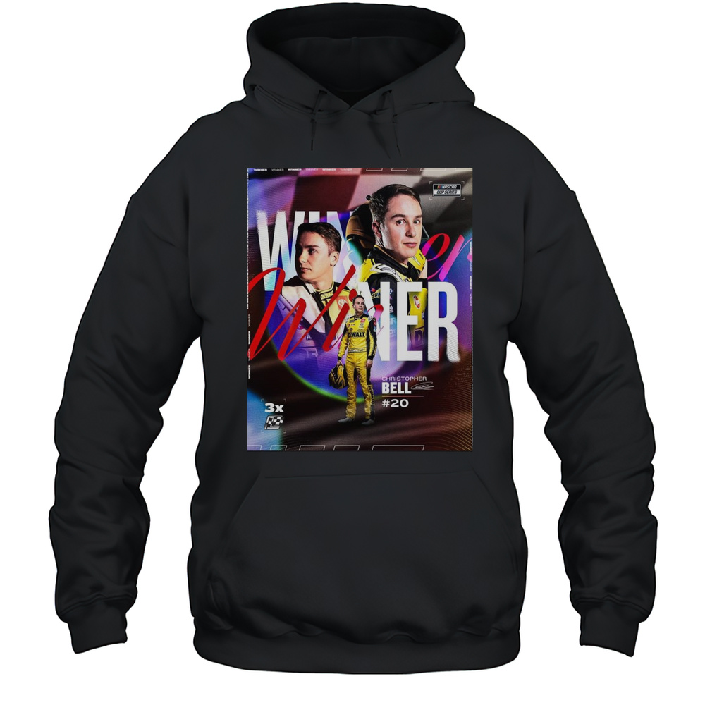 Christopher Bell 20 Winner Third Race In A Row Nascar Cup Series Signature Poster T-shirt Unisex Hoodie