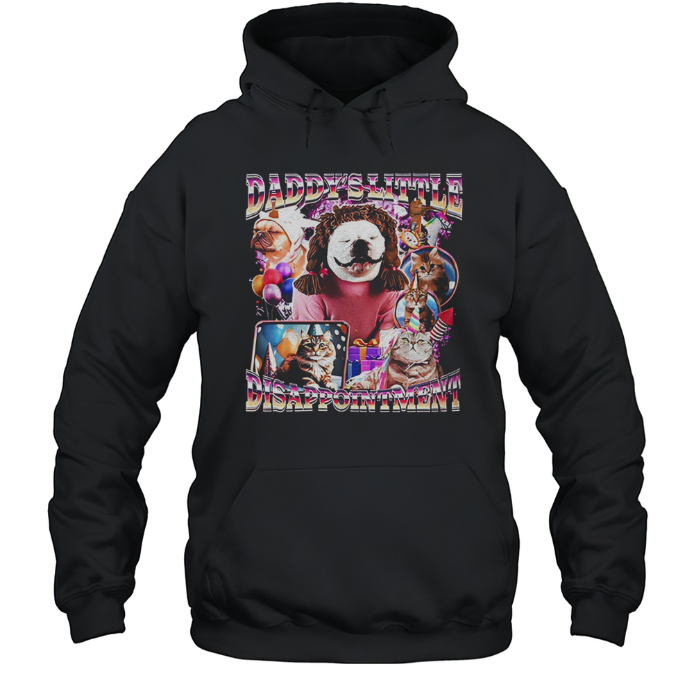Daddys Little Disappointment Pet Meme Shirt Unisex Hoodie
