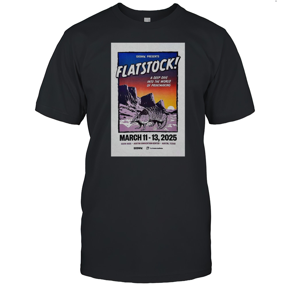 Flatsock March 11-13 2025 SXSW Austin Convention Center Austin TX A Deep Dive Into The World Of Printmaking T-shirt