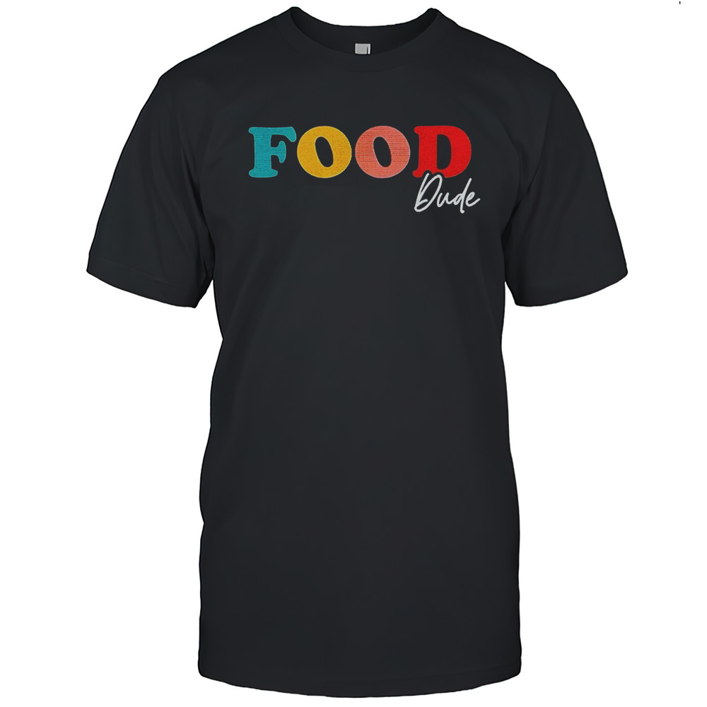 Food Dude Shirt