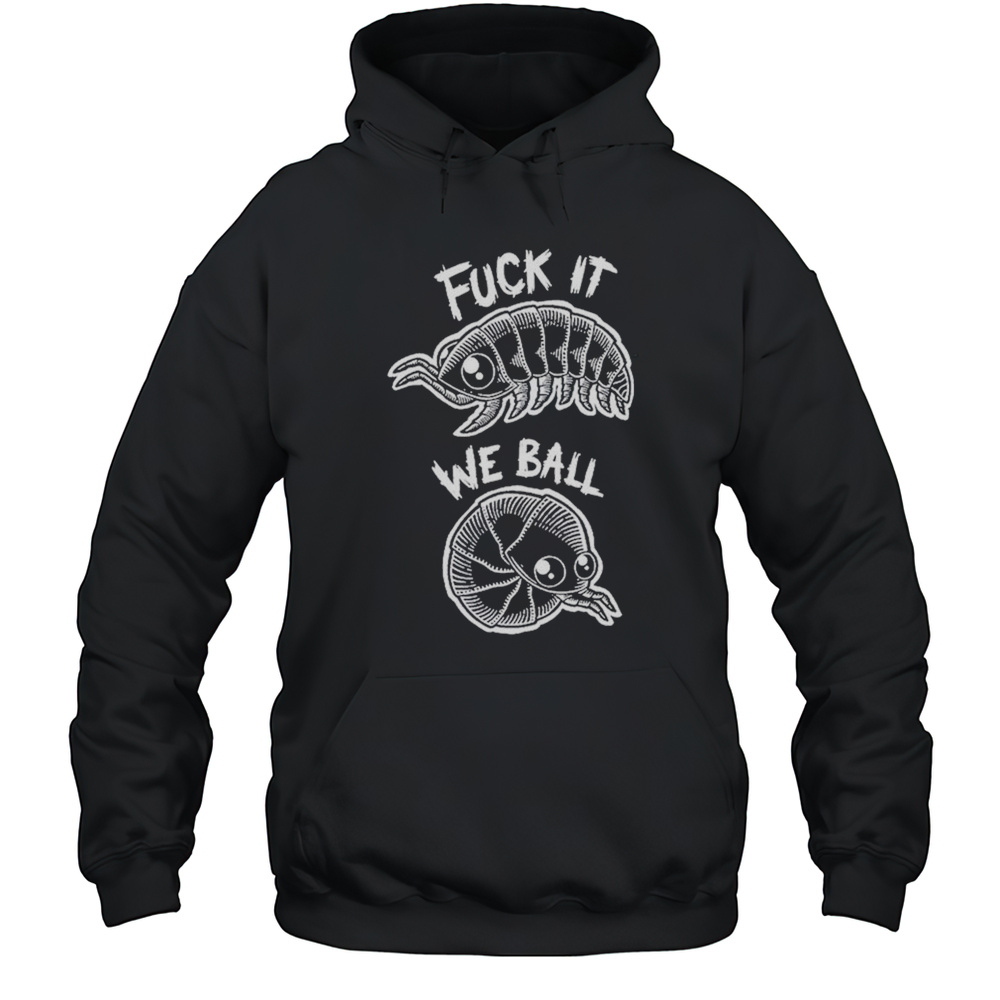 Fuck It We Ball T-shirt Unisex Hoodie