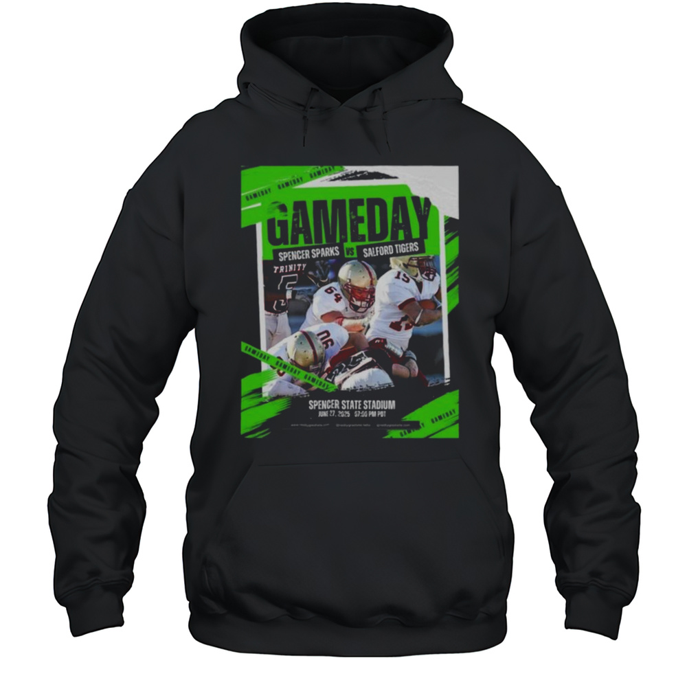 Game Day Spencer Sparks Vs Salford Tigers Spencer State Stadium June 27 2025 07 00 PM PDT Poster T-Shirt Unisex Hoodie