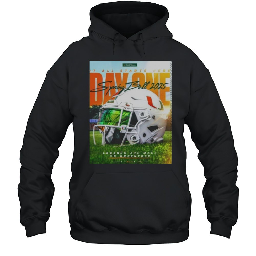 MiamiHurricanes It All Starts Here Day One Spring Ball 2025 Legends Are Made On Greentree Helmet Poster T-Shirt Unisex Hoodie