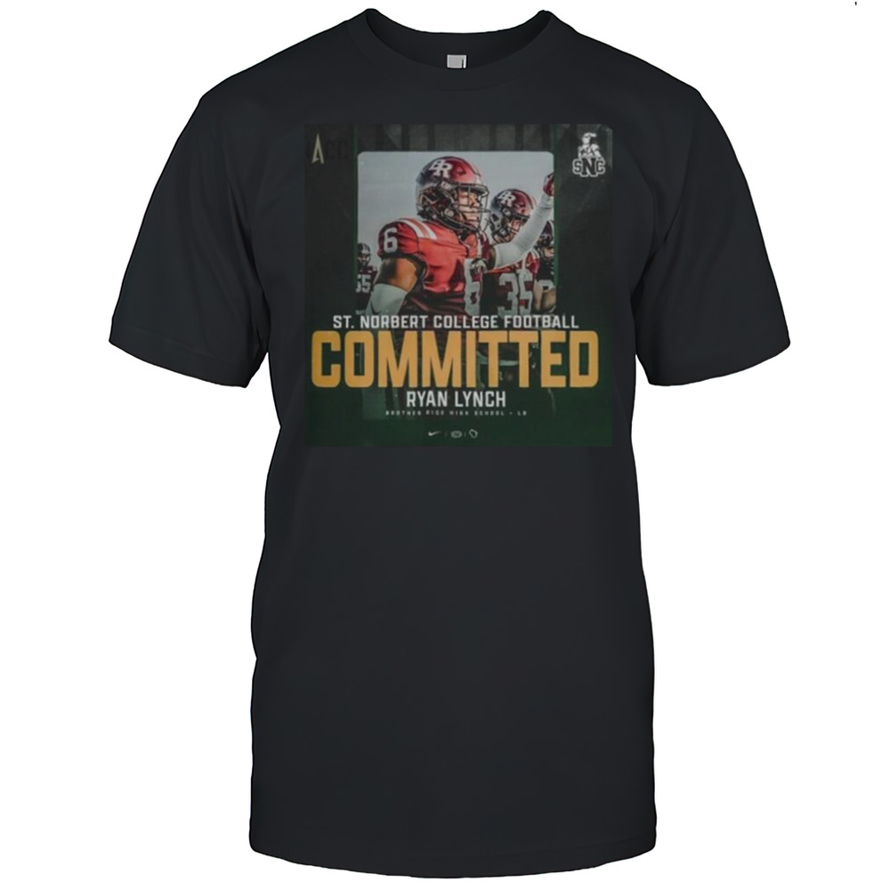 NACC St Norbert College Football Committed Ryan Lynch Brother Rice High School LB Poster T-Shirt NACC St Norbert College Football Committed Ryan Lynch Brother Rice High School LB Poster T-Shirt