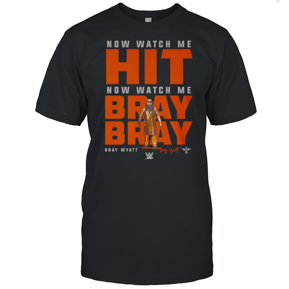 Now Watch Me Hit Now Watch Me Bray Bray Shirt