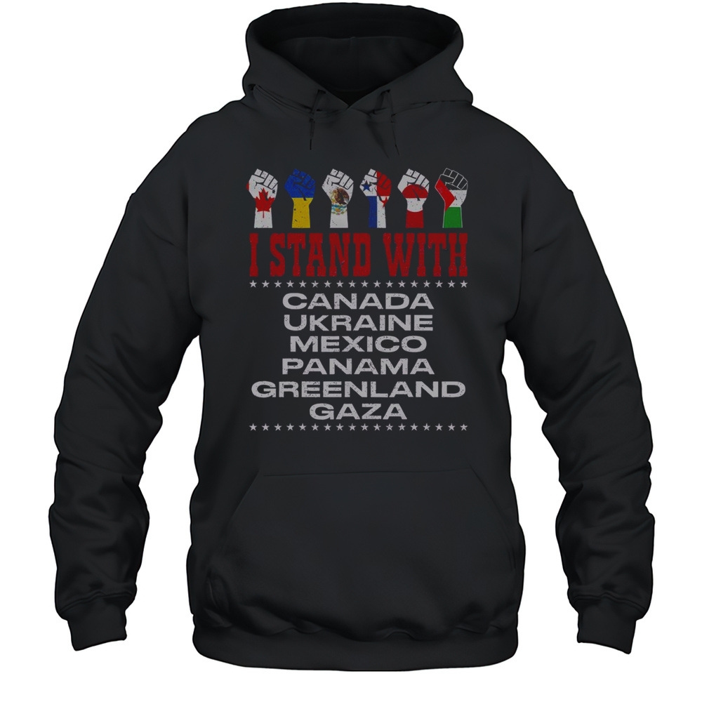 Official I Stand With Canada Greenland Mexico Panama Gaza Ukraine Shirt Unisex Hoodie