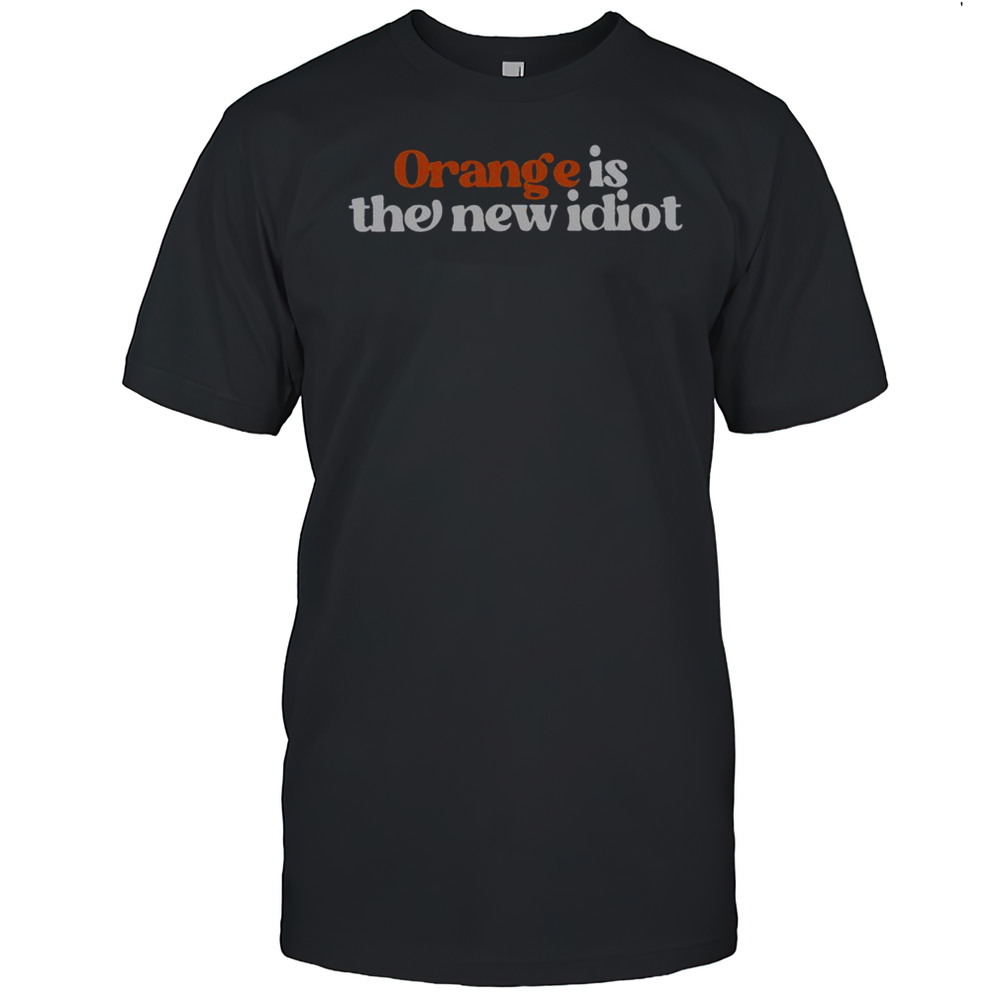 Official Orange Is The New Idiot T-Shirt