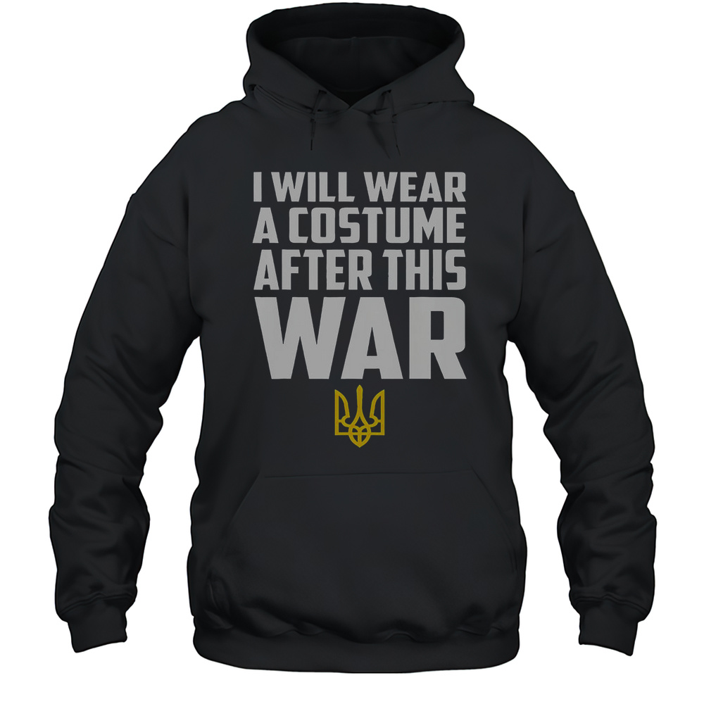 Original I Will Wear Costume After This War Will Finish Slava Ukraine T-Shirt Unisex Hoodie