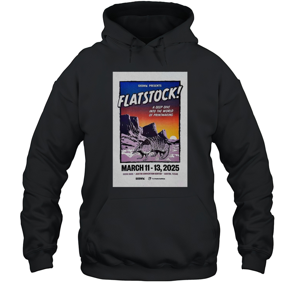 Poster Flatsock Mar 11-13 2025 SXSW Austin Convention Center Austin TX A Deep Dive Into The World Of Printmaking T-shirt Unisex Hoodie