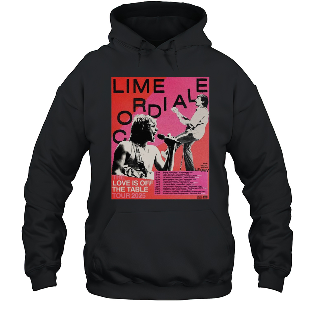 Poster Lime Cordiale The Love Is Off The Table Tour 2025 With Special Guests Le Shiv 10 Apr  17 May T-shirt Unisex Hoodie