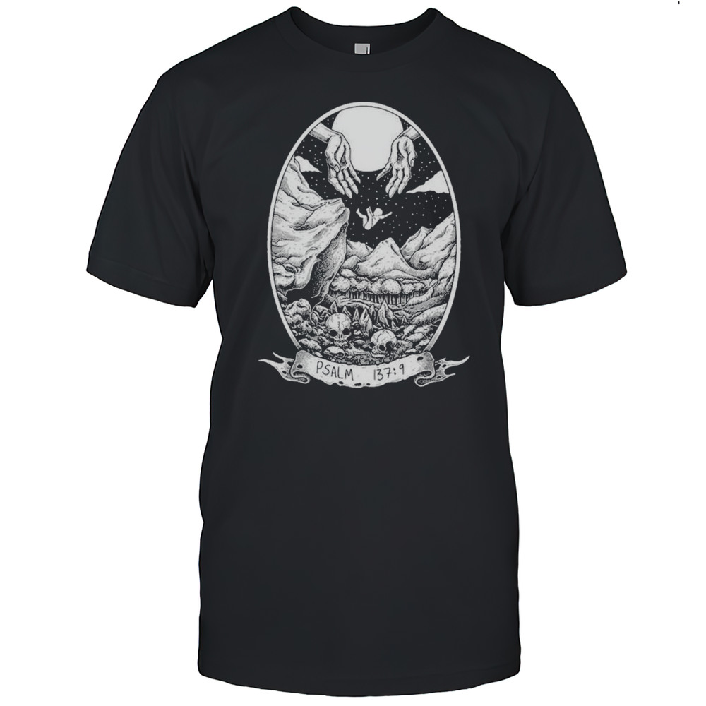 Psalm 137 9 Hands T-shirt