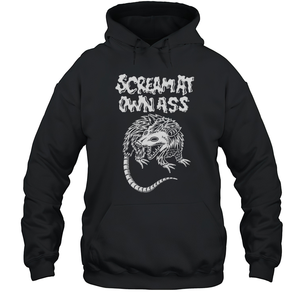 Scream At Own Ass Possum T-shirt Unisex Hoodie