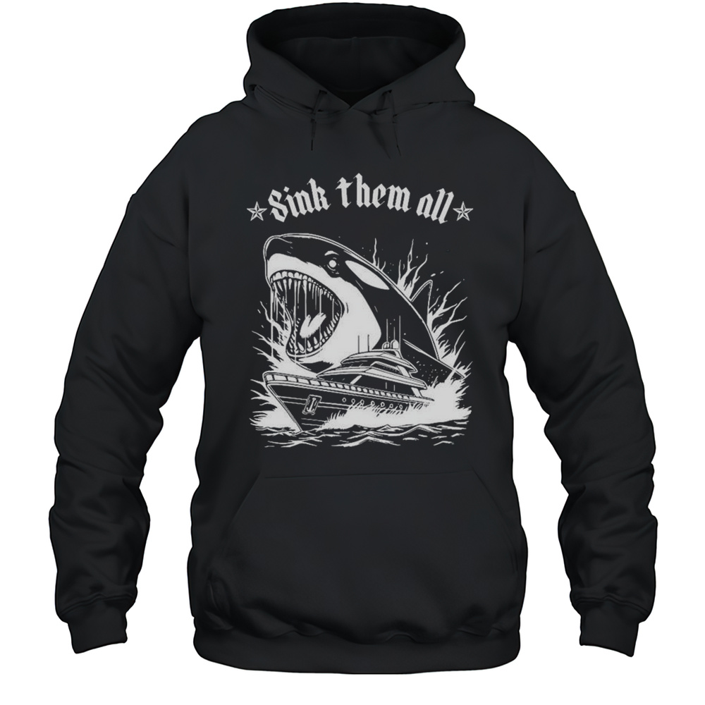 Sink Them All Shark T-shirt Unisex Hoodie