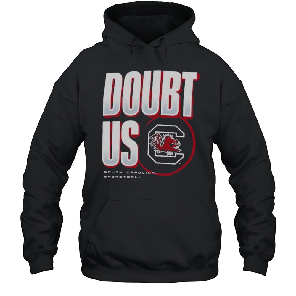 South Carolina Gamecocks Doubt US March Madness T-shirt Unisex Hoodie