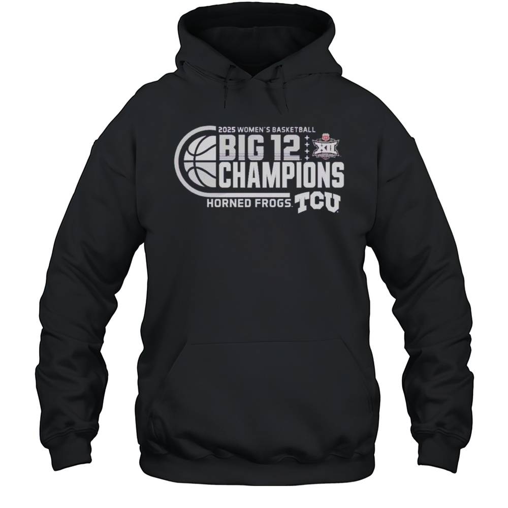 TCU Horned Frogs 2025 Big 12 Womens Basketball Conference Tournament Champions Shirt Unisex Hoodie