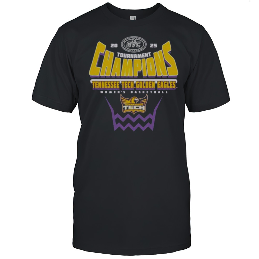 Tennessee Tech Golden Eagles 2025 OVC Womens Basketball Conference Tournament Champions T-Shirt Tennessee Tech Golden Eagles 2025 OVC Womens Basketball Conference Tournament Champions T-Shirt