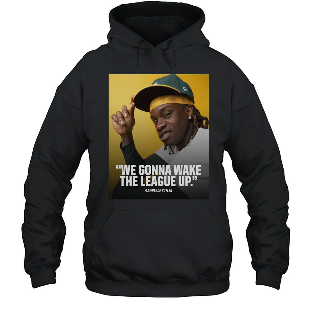 Let Em Know Lawrence Butler We Gonna Wake The League Up Athletics MLB Poster T-shirt Unisex Hoodie