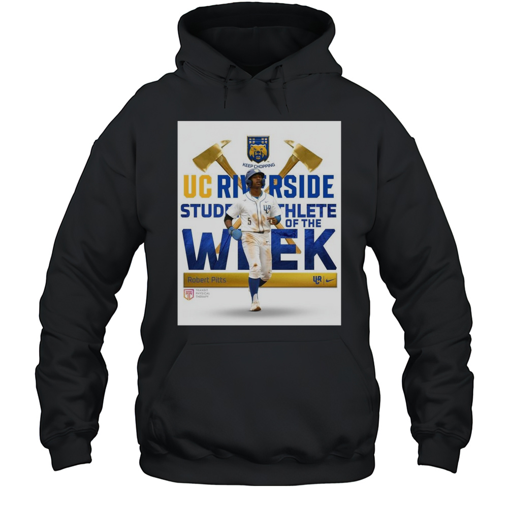 Poster UCR Athletics Student-Athlete Of The Week Presented By Transit Physical Therapy Is Robert Pitts T-shirt Unisex Hoodie