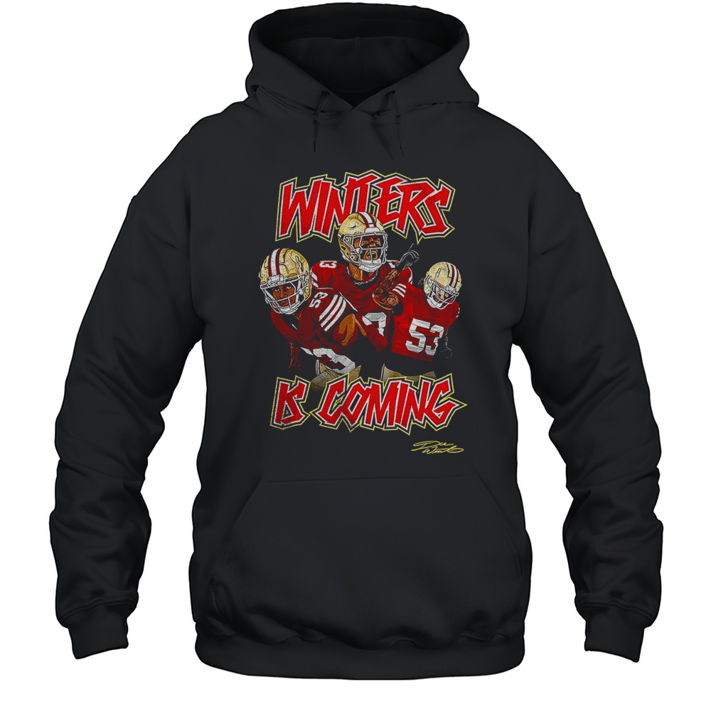 San Francisco 49ers Fred Warner Winter Is Coming Shirt Unisex Hoodie