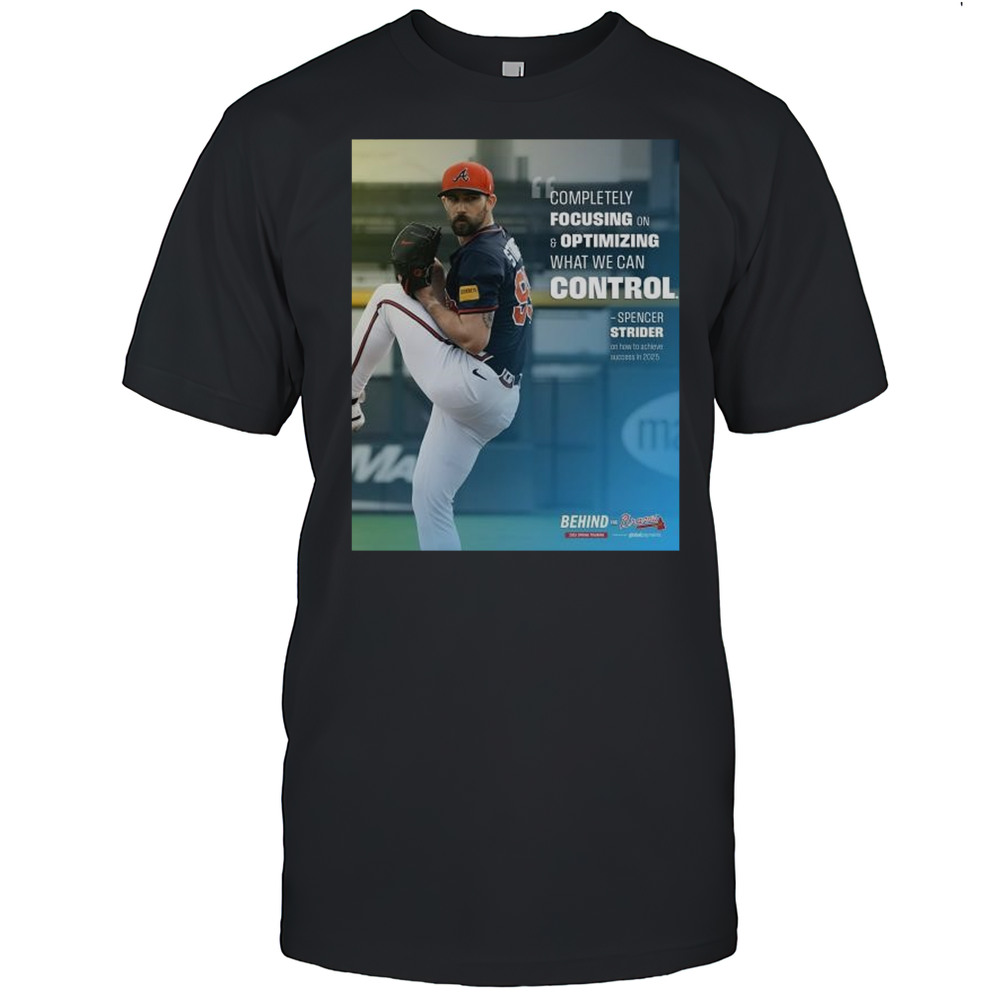 Spencer Strider Atlanta Braves NFL Completely Focusing On And Optimizing What We Can Control T-shirt