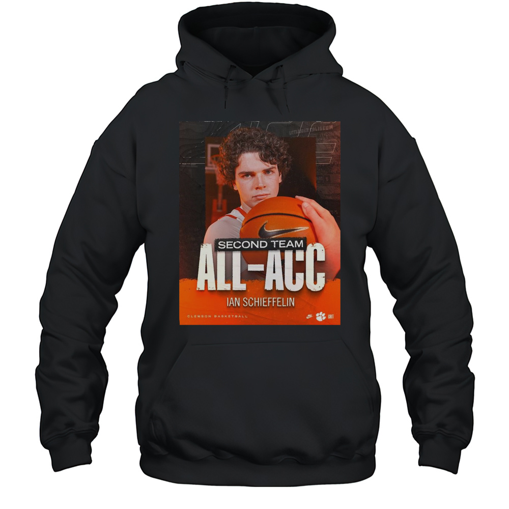 Still Cookin Second Team All-ACC For Ian Schieffelin Clemson Tigers Basketball Poster T-shirt Unisex Hoodie