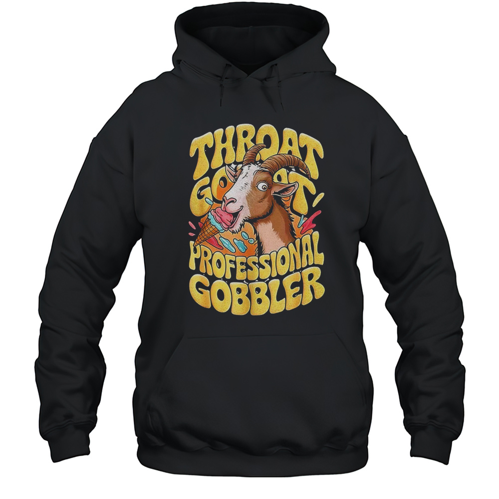 Throat Goat Professional Gobbler Shirt Unisex Hoodie