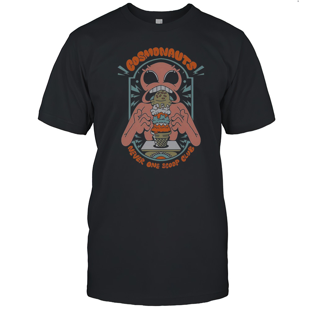 Top Cosmonauts Alien Scoop Never One Scoop Club T-Shirt