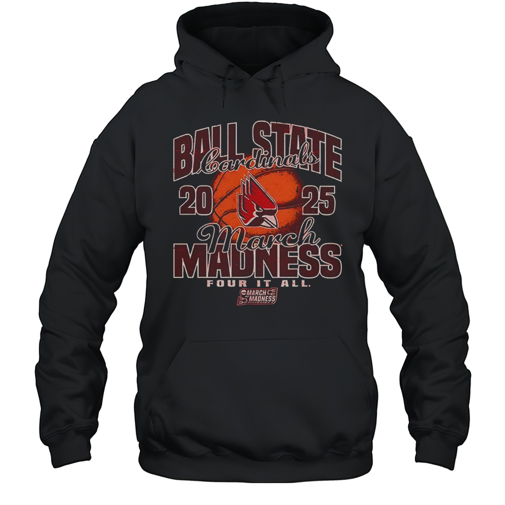 Ball State Cardinals 2025 March Madness Four It All Shirt Unisex Hoodie