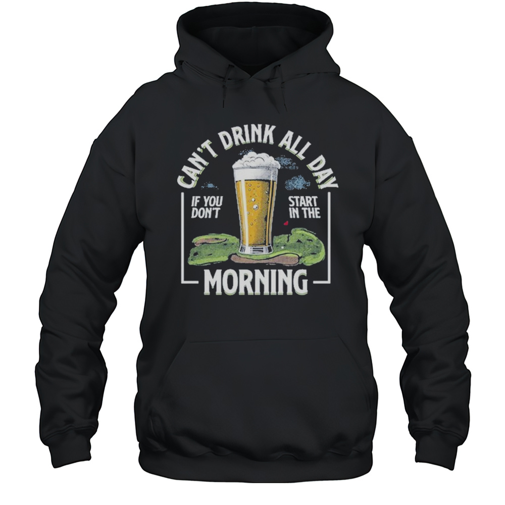 Barstool Golf Cant Drink All Day If You Start In The Morning Shirts Unisex Hoodie