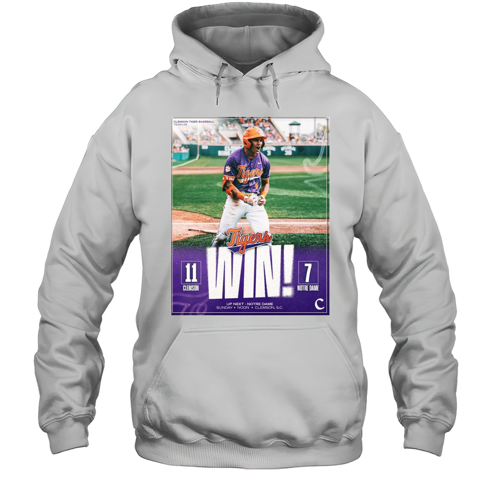Clemson Tigers Win Notre Dame Fighting Irish Baseball 2025 Final Score 11  7 Up Next Sunday Noon T-shirt Unisex Hoodie