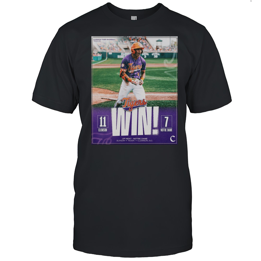 Clemson Tigers Win Notre Dame Fighting Irish Baseball Final Score 11  7 Up Next Sunday Noon Poster T-shirt