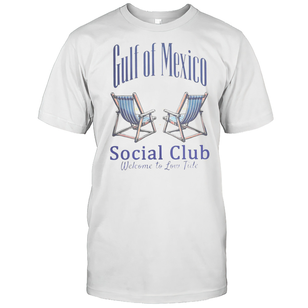 Funny Gulf Of Mexico Social Club Welcome To Low Tide T-Shirt