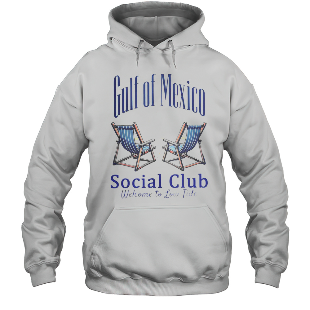 Funny Gulf Of Mexico Social Club Welcome To Low Tide T-Shirt Unisex Hoodie