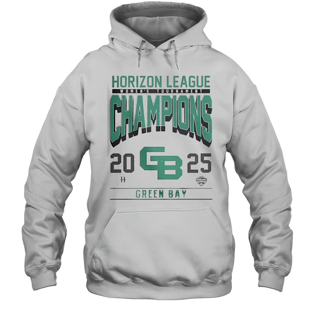 Good Green Bay 2025 Womens Horizon League Champions T-Shirt Unisex Hoodie