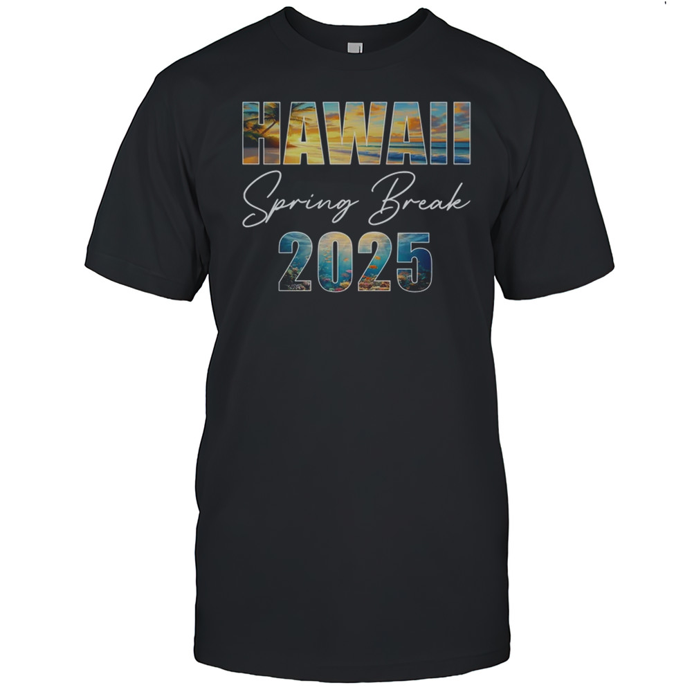 Hawaii Spring Break 2025 Summer Vacation Beach Shirt