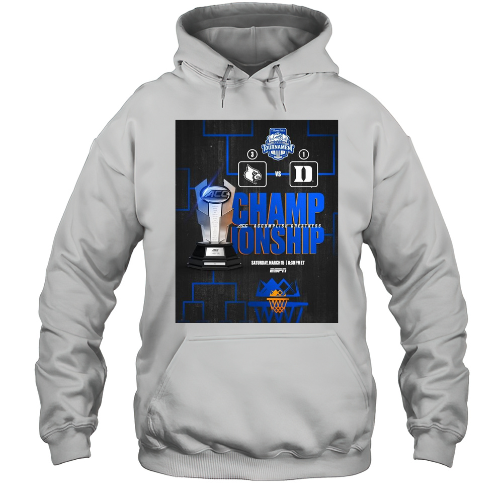 Louisville Cardinals Vs Duke Blue Devils Championship ACC Accomplish Greatness Saturday March 15 2025 T-shirt Unisex Hoodie