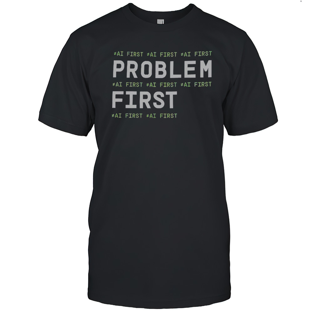 Official Problem First Ai First Im Aiducated T-Shirt
