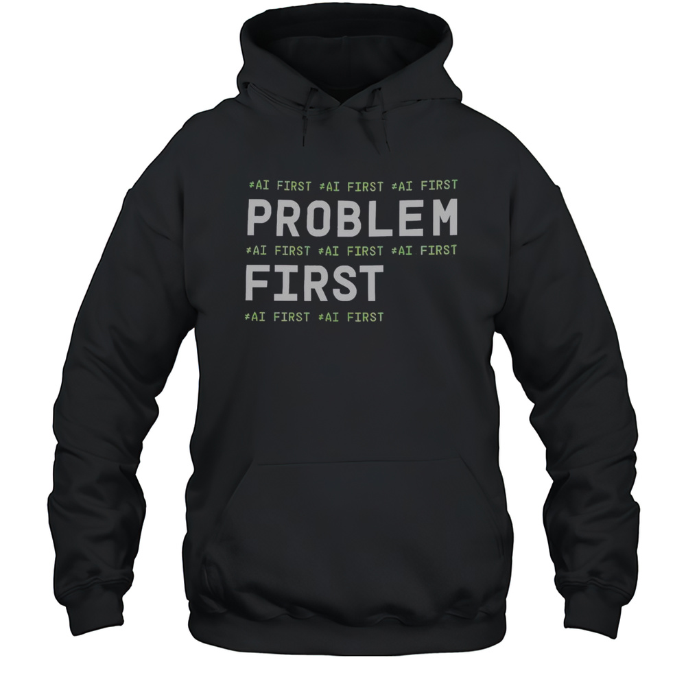 Official Problem First Ai First Im Aiducated T-Shirt Unisex Hoodie