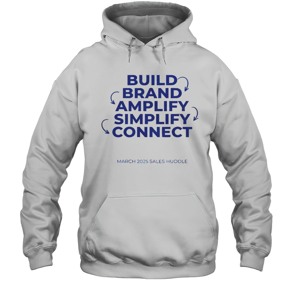 Official Serhant Build Brand Amplify Simplify Connect March 2025 Sales Huddle T-Shirt Unisex Hoodie